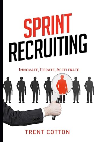 sprint recruiting innovate iterate accelerate 1st edition trent cotton 979-8593138392