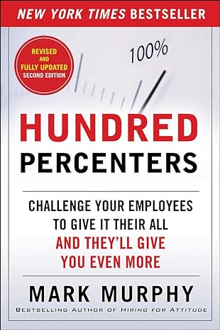 hundred percenters challenge your employees to give it their all and they ll give you even more 2nd edition