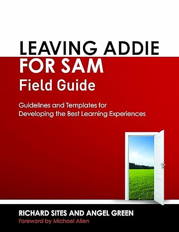 leaving addie for sam field guide guidelines and templates for developing the best learning experiences 1st