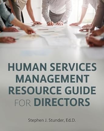 human services management resource guide for directors 1st edition stephen j stunder 979-8823308762