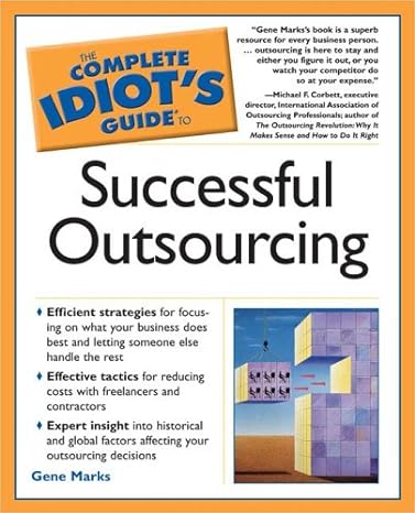 the complete idiot s guide to successful outsourcing 1st edition gene marks 1592573703, 978-1592573707