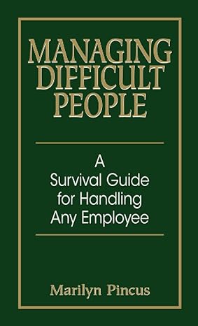 managing difficult people a survival guide for handling any employee 2nd edition marilyn pincus 1593371861,