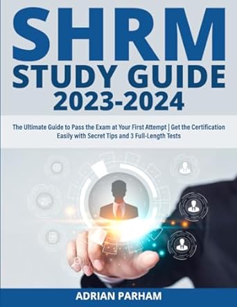 shrm study guide 2023 2024 the ultimate guide to pass the exam at your first attempt get the certification