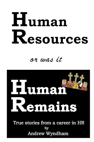 human resources or was it human remains true stories from a career in hr 1st edition andrew wyndham