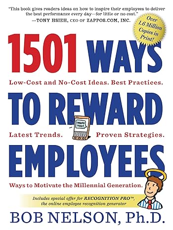 1501 ways to reward employees 1st edition bob b. nelson phd 0761168788, 978-0761168782