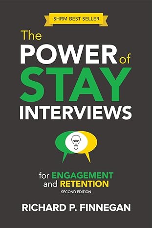 the power of stay interviews for engagement and retention 2nd edition richard p. finnegan 158644512x,