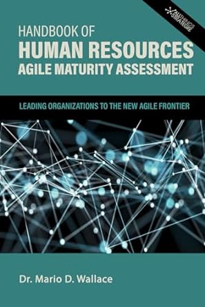 handbook of human resources agile maturity assessment leading organizations to the new agile frontier 1st
