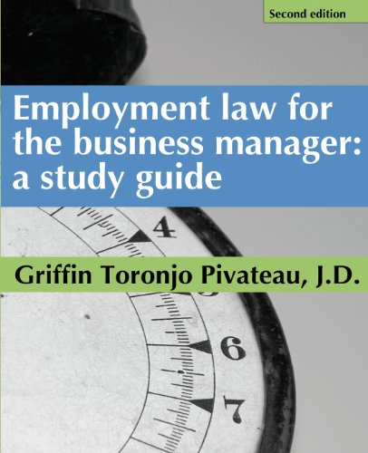 employment law for the business manager a study guide 2nd edition griffin toronjo pivateau 098598273x,