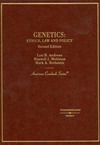 genetics ethics law and policy 2nd edition lori b. andrews, maxwell j. mehlman, mark a. rothstein 0314162933,