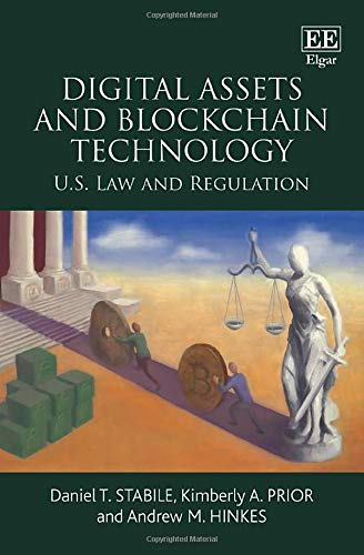 digital assets and blockchain technology u s law and regulation 1st edition daniel t. stabile, kimberly a.