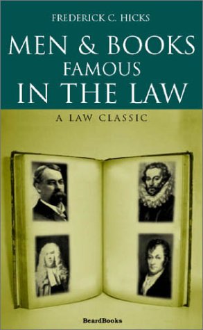 men and books famous in the law 1st edition frederick c. hicks 1587980592, 9781587980596