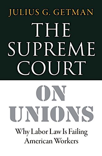 The Supreme Court On Unions Why Labor Law Is Failing American Workers