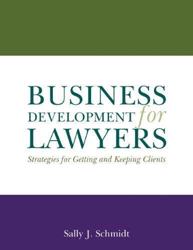 business development for lawyers strategies for getting and keeping clients 1st edition sally j schmidt