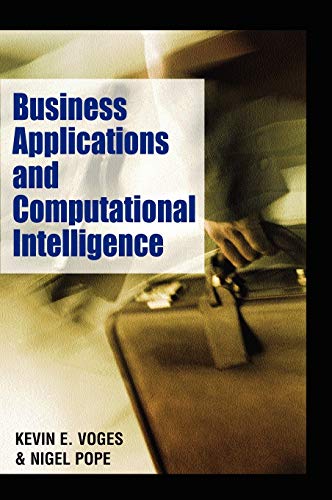 business applications and computational intelligence 1st edition kevin e voges , nigel k ll pope 1591407028,