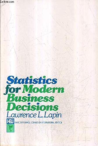 statistics for modern business decisions 1st edition lawrence l lapin 0155837648, 9780155837645