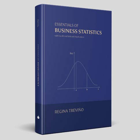 essentials of business statistics with excel and tableau applications 1st edition regina trevino 1733331603,