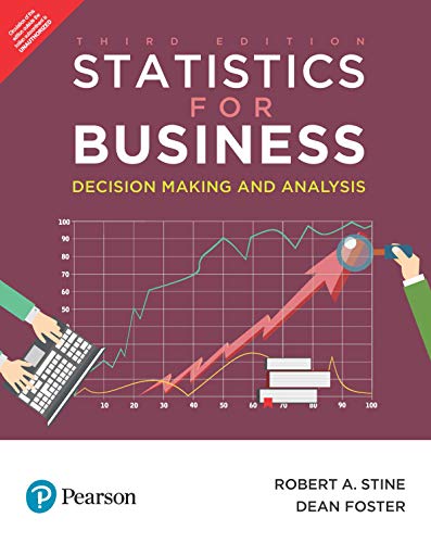 statistics for business decision making and analysis 1st edition robert stine , dean foster 9353940648,