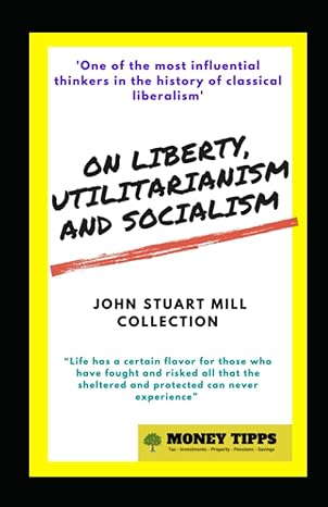 on liberty utilitarianism and socialism 1st edition john stuart mill ,neil doig ,h. r. fox bourne