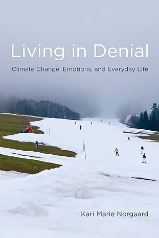 living in denial climate change emotions and everyday life 1st edition kari marie norgaard 0262515857,