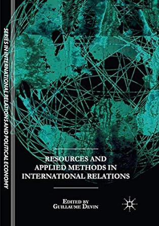 resources and applied methods in international relations 1st edition guillaume devin 3319872060,
