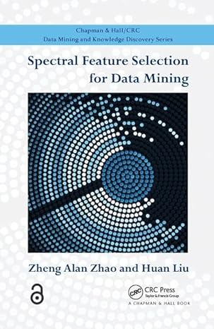 spectral feature selection for data mining 1st edition zheng alan zhao ,huan liu 1138112623, 978-1138112629