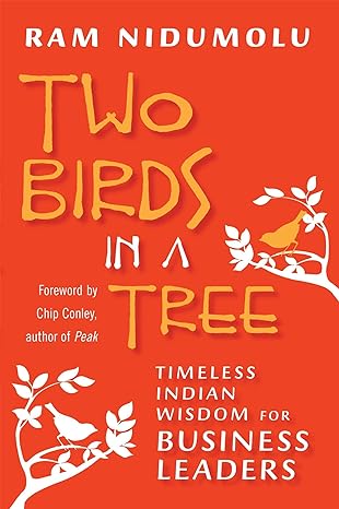 two birds in a tree timeless indian wisdom for business leaders 1st edition ram nidumolu 1609945778,