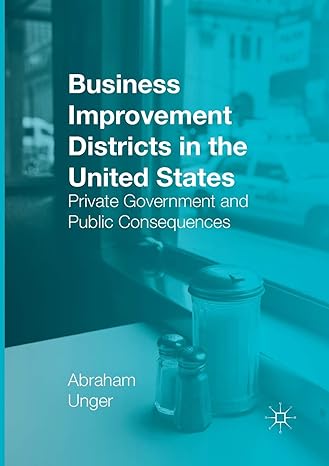business improvement districts in the united states private government and public consequences 1st edition