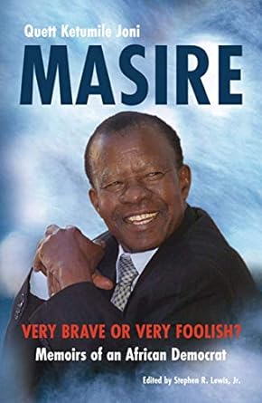 masire very brave or very foolish memoirs of an african democrat 1st edition quett ketumile joni masire