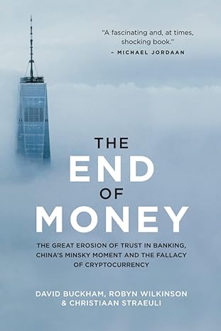 the end of money the great erosion of trust in banking china s minsky moment and the fallacy of