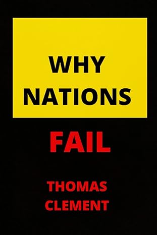 why nations fail 1st edition thomas clement 979-8814327499