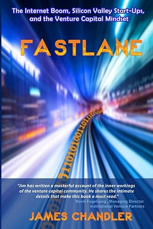fastlane the internet boom silicon valley start ups and the venture capital mindset 1st edition james