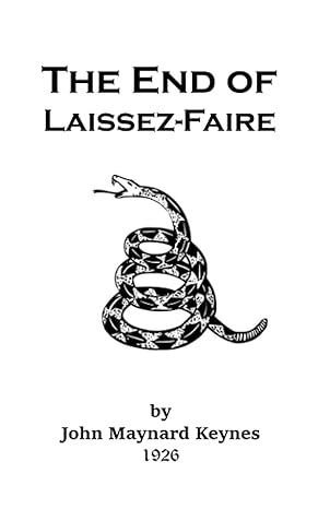 the end of laissez faire 1st edition john maynard keynes 979-8751304386
