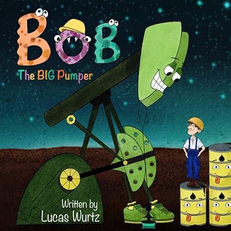 bob the big pumper 1st edition lucas wurtz 1736696076, 978-1736696071