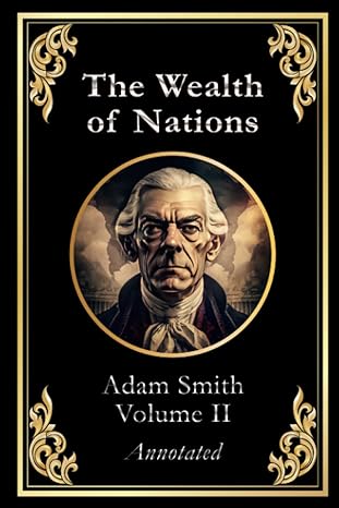 the wealth of nations volume 2 1st edition adam smith 979-8385767007