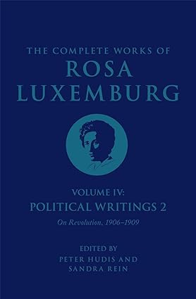 the complete works of rosa luxemburg volume iv political writings 2 on revolution 1st edition rosa luxemburg