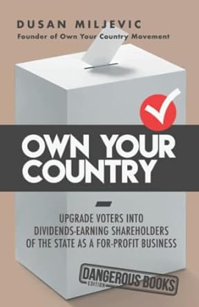 own your country upgrade voters into dividends earning shareholders of the state as a for profit business 1st