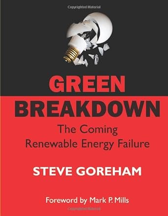 green breakdown the coming renewable energy failure 1st edition steve goreham 0982499663, 978-0982499665