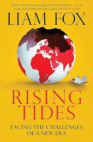 rising tides facing the challenges of a new era 1st edition liam fox 1782067426, 978-1782067429