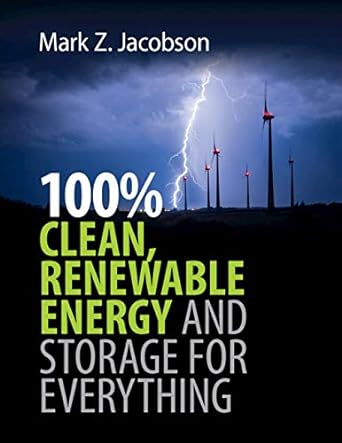 100 clean renewable energy and storage for everything 1st edition mark z. jacobson 1108790836, 978-1108790833
