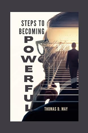 steps to becoming powerful 1st edition thomas d. may 979-8354335275