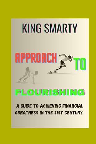 Approach To Flourishing A Guide To Achieving Financial Greatness In The 21st Century