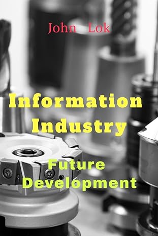 information industry future development 1st edition john lok 979-8885558327