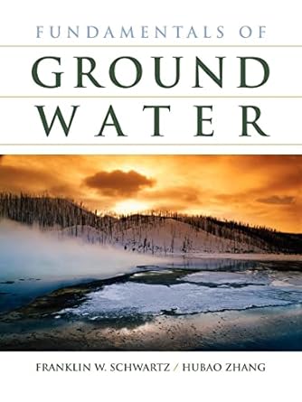 fundamentals of ground water 1st edition franklin w. schwartz ,hubao zhang 0471137855, 978-0471137856