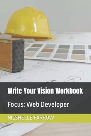 write your vision workbook focus web developer 1st edition nicshelle a farrow 979-8366511339