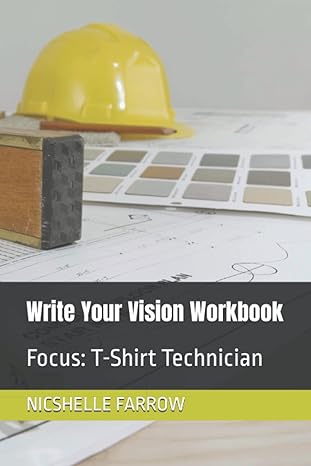 write your vision workbook focus t shirt technician 1st edition nicshelle a farrow 979-8366543088