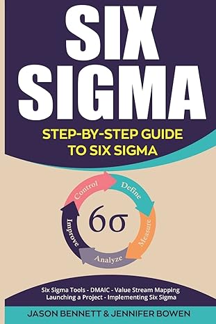 six sigma step by step guide to six sigma 1st edition jason bennett ,jennifer bowen 1724653148, 978-1724653147
