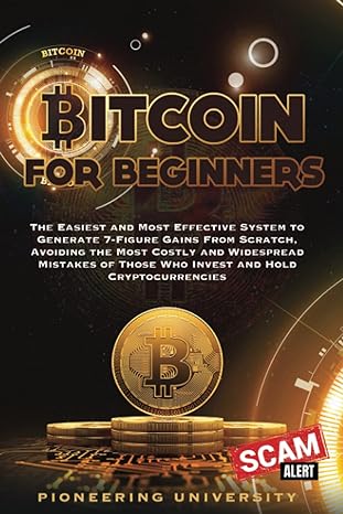 bitcoin for beginners 1st edition pioneering university 979-8460212385