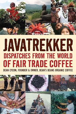 javatrekker dispatches from the world of fair trade coffee 1st edition dean cycon 1933392703, 978-1933392707