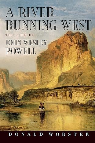 a river running west the life of john wesley powell 1st edition donald worster 0195156358, 978-0195156355