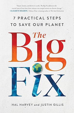 the big fix seven practical steps to save our planet 1st edition hal harvey 1982123990, 978-1982123994